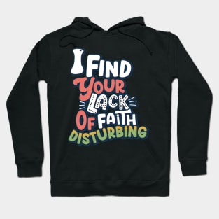 I Find Your Lack Of Faith Disturbing Hoodie